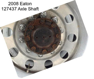 2008 Eaton 127437 Axle Shaft