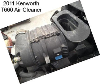 2011 Kenworth T660 Air Cleaner