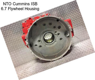 NTO Cummins ISB 6.7 Flywheel Housing