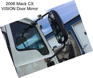 2006 Mack CX VISION Door Mirror