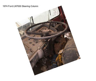 1974 Ford LN7000 Steering Column