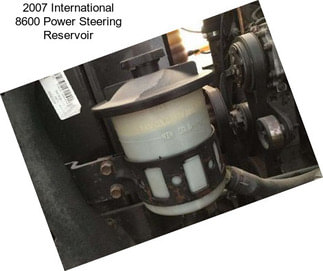 2007 International 8600 Power Steering Reservoir