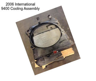 2006 International 9400 Cooling Assembly