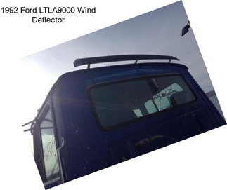 1992 Ford LTLA9000 Wind Deflector