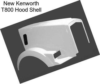 New Kenworth T800 Hood Shell