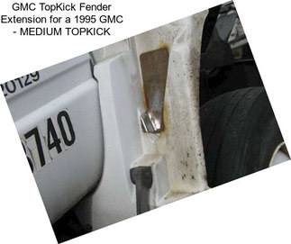 GMC TopKick Fender Extension for a 1995 GMC - MEDIUM TOPKICK