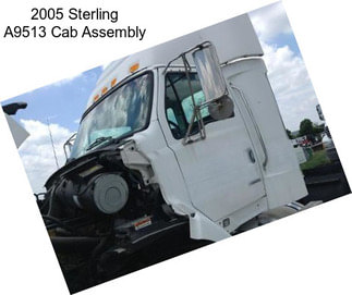 2005 Sterling A9513 Cab Assembly