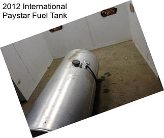 2012 International Paystar Fuel Tank
