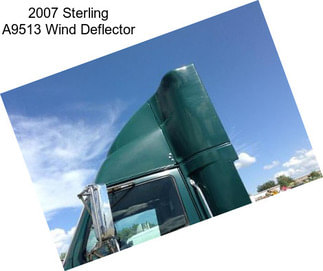 2007 Sterling A9513 Wind Deflector