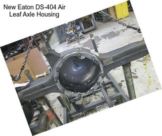 New Eaton DS-404 Air Leaf Axle Housing