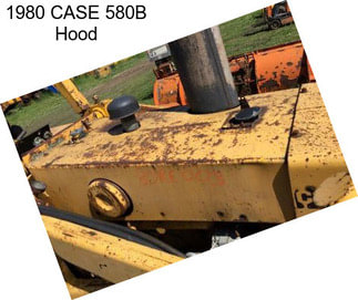 1980 CASE 580B Hood