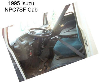 1995 Isuzu NPC7SF Cab