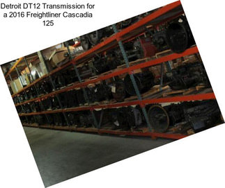 Detroit DT12 Transmission for a 2016 Freightliner Cascadia 125