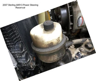 2007 Sterling A9513 Power Steering Reservoir