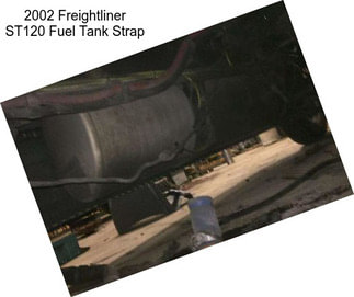 2002 Freightliner ST120 Fuel Tank Strap