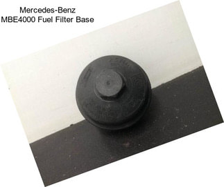 Mercedes-Benz MBE4000 Fuel Filter Base