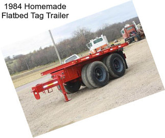 1984 Homemade Flatbed Tag Trailer