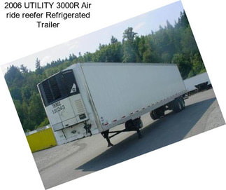 2006 UTILITY 3000R Air ride reefer Refrigerated Trailer