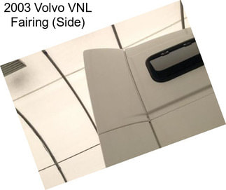 2003 Volvo VNL Fairing (Side)