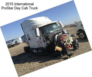 2015 International ProStar Day Cab Truck