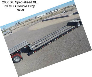 2008 XL Specialized XL 70 MFG Double Drop Trailer