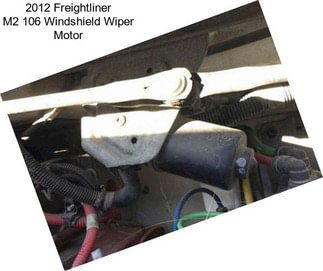 2012 Freightliner M2 106 Windshield Wiper Motor