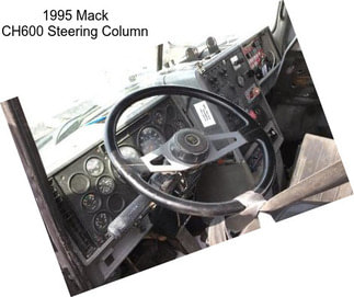 1995 Mack CH600 Steering Column