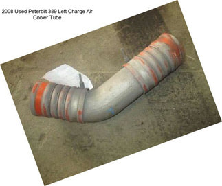 2008 Used Peterbilt 389 Left Charge Air Cooler Tube