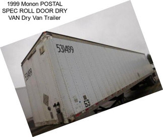 1999 Monon POSTAL SPEC ROLL DOOR DRY VAN Dry Van Trailer