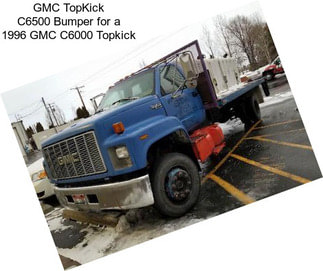 GMC TopKick C6500 Bumper for a 1996 GMC C6000 Topkick