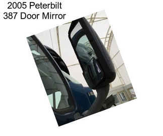 2005 Peterbilt 387 Door Mirror