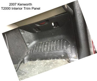 2007 Kenworth T2000 Interior Trim Panel