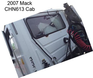 2007 Mack CHN613 Cab