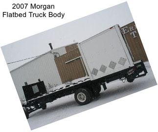 2007 Morgan Flatbed Truck Body