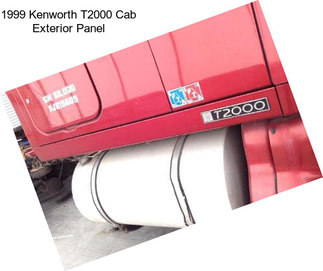 1999 Kenworth T2000 Cab Exterior Panel