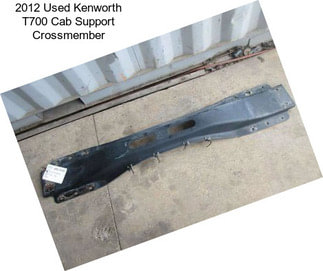 2012 Used Kenworth T700 Cab Support Crossmember
