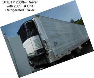 UTILITY 2000R- Reefer with 2005 TK Unit Refrigerated Trailer