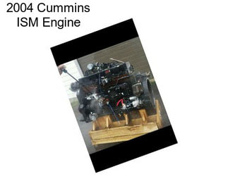 2004 Cummins ISM Engine