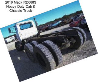 2019 Mack RD688S Heavy Duty Cab & Chassis Truck
