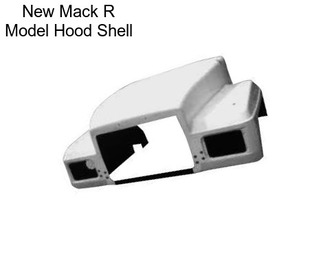 New Mack R Model Hood Shell