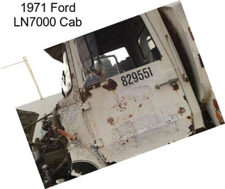1971 Ford LN7000 Cab