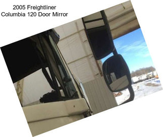 2005 Freightliner Columbia 120 Door Mirror