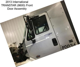 2013 International TRANSTAR (8600) Front Door Assembly