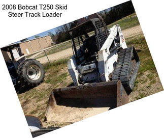 2008 Bobcat T250 Skid Steer Track Loader