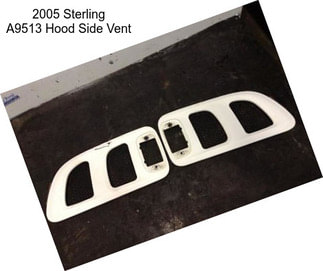 2005 Sterling A9513 Hood Side Vent