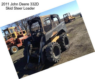 2011 John Deere 332D Skid Steer Loader