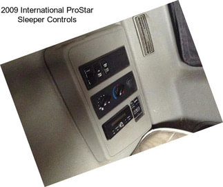 2009 International ProStar Sleeper Controls