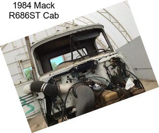 1984 Mack R686ST Cab