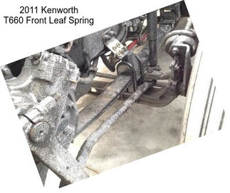 2011 Kenworth T660 Front Leaf Spring