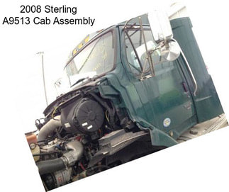 2008 Sterling A9513 Cab Assembly